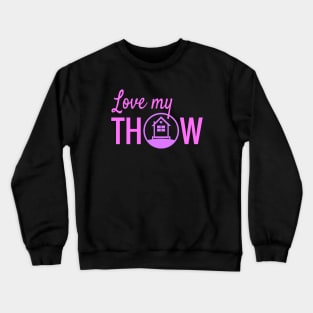 Love My Tiny House On Wheels THOW Crewneck Sweatshirt